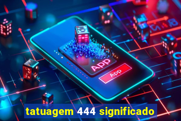 tatuagem 444 significado